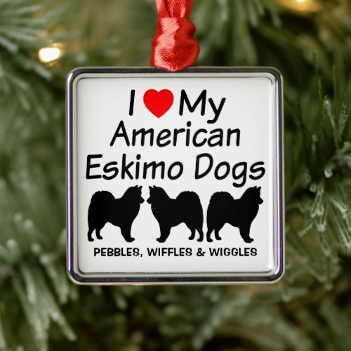 I Love My Three American Eskimo Dogs Metal Ornament