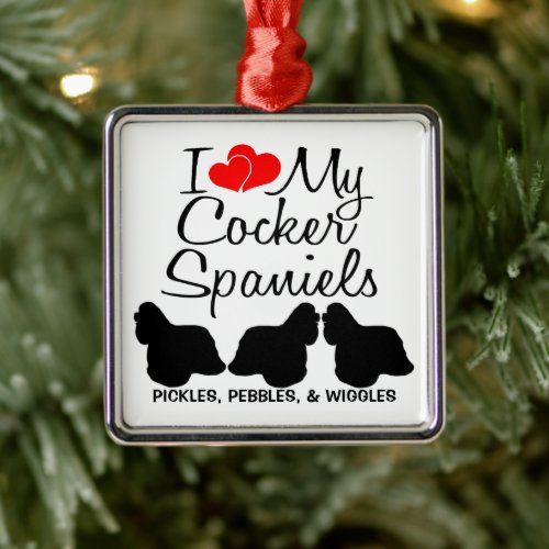 I Love My THREE Cocker Spaniel Dogs Metal Ornament