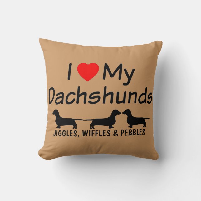 I Love My THREE Dachshunds Throw Pillow (Front)