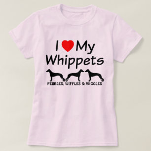 I Love My THREE Whippet Dogs T-Shirt