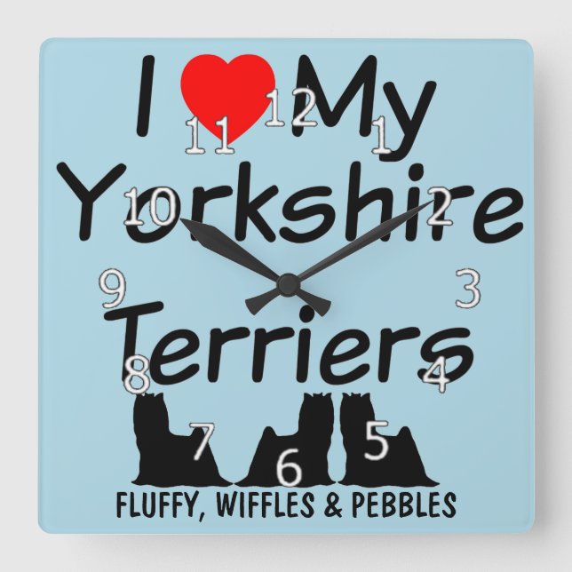 I Love My THREE Yorkshire Terrier Dogs Square Wall Clock (Front)
