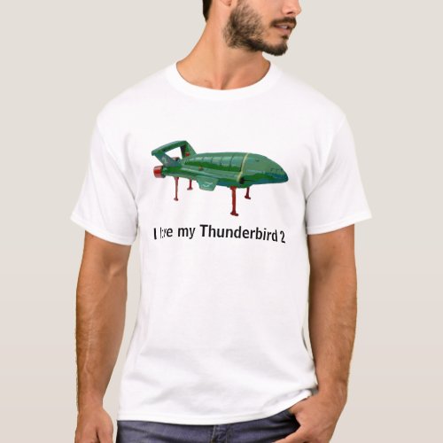 I love my Thunderbird 2 T_Shirt