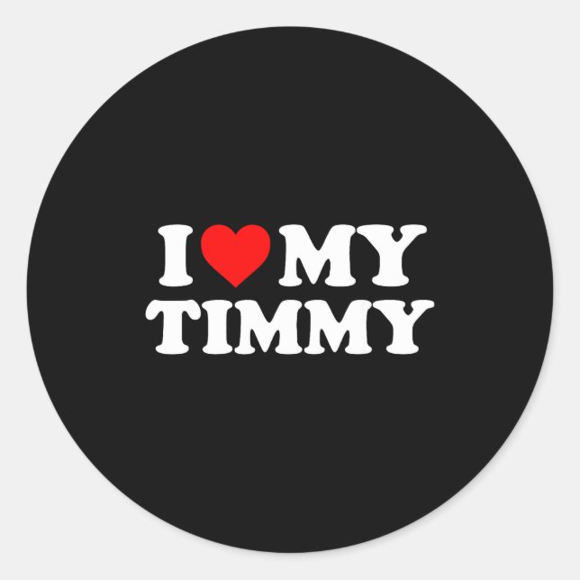 I Love My Timmy  Classic Round Sticker (Front)