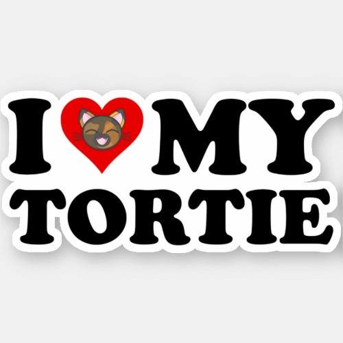 I Love My Tortie Sticker