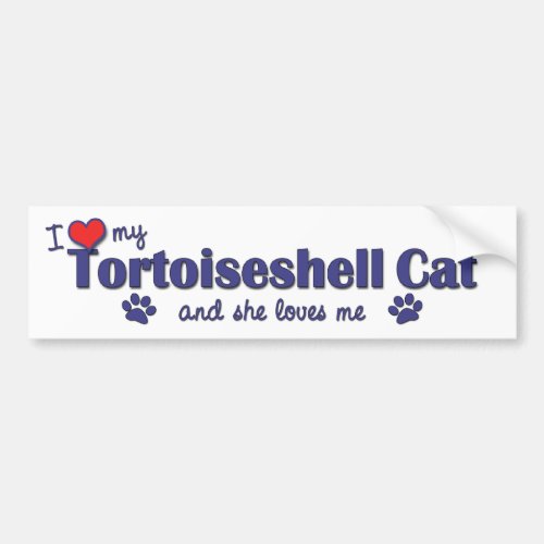 I Love My Tortoiseshell Cat Female Cat Bumper Sticker