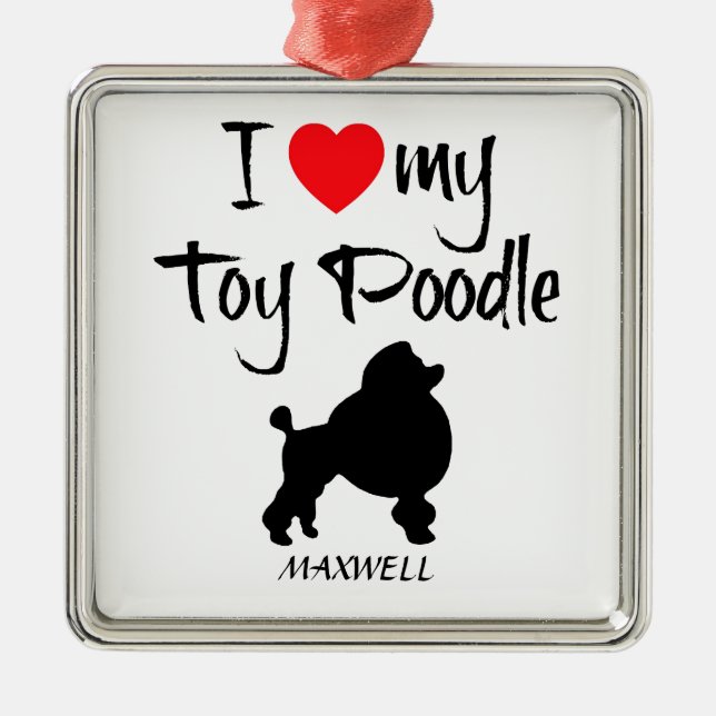 I Love My Toy Poodle Dog Metal Ornament (Front)