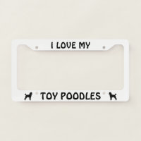 I Love My Toy Poodles | Dog Lover's Custom