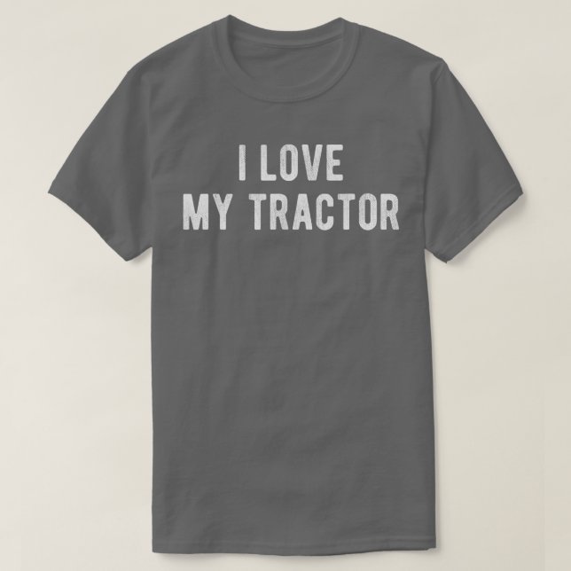 I Love My Tractor  T-Shirt (Design Front)