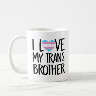 I Love My Trans Brother Coffee Mug