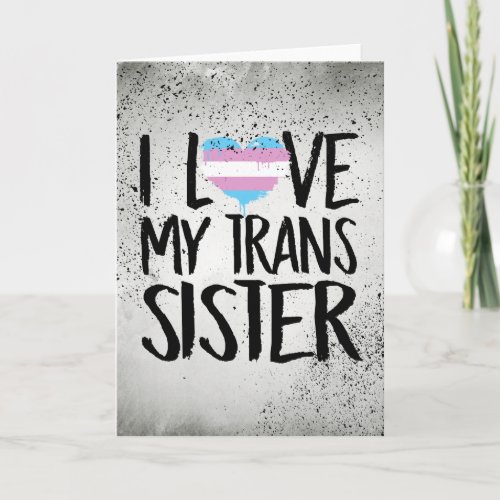 I Love My Trans Sister Card