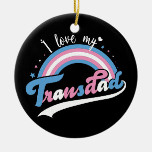 I Love My Transdad LGBTQ Transgender Ceramic Ornament