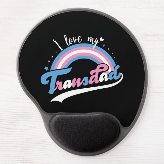 I Love My Transdad | LGBTQ | Transgender Gel Mouse Pad (Front)