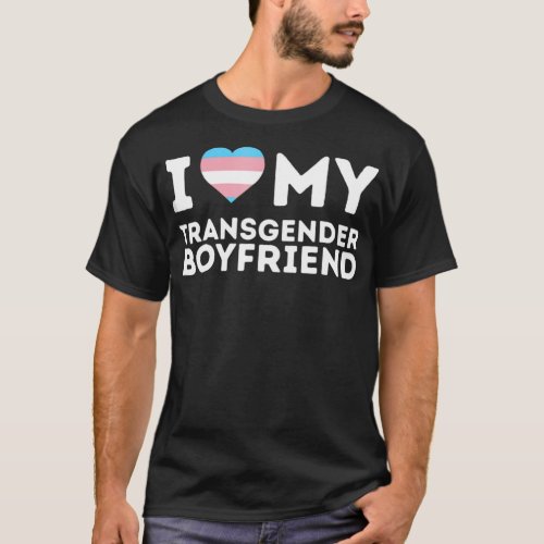 I Love My Transgender Boyfriend LGBT Trans Pride T_Shirt
