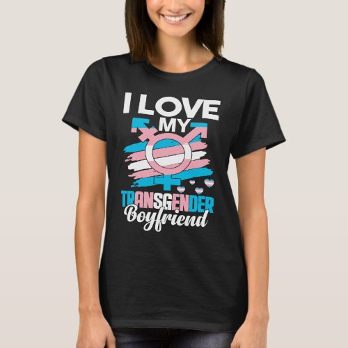 I Love My Transgender Boyfriend LGBT Trans Pride W T_Shirt