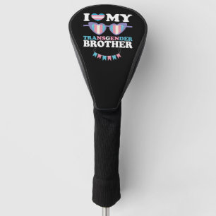 I Love My Transgender Brother Family Trans LGBTQ Golf Head Cover