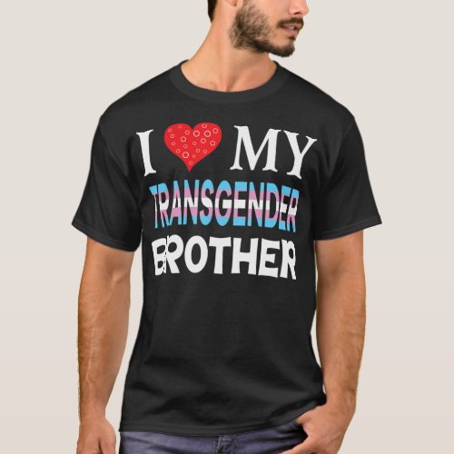 I Love My Transgender Brother LGBT Rainbow T_Shirt