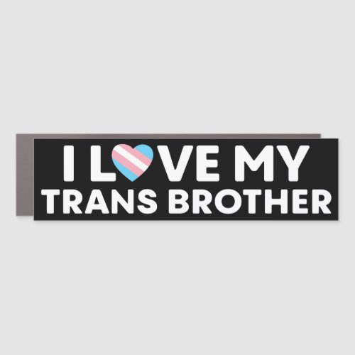 I Love My Transgender Brother LGBT Trans Brother Car Magnet