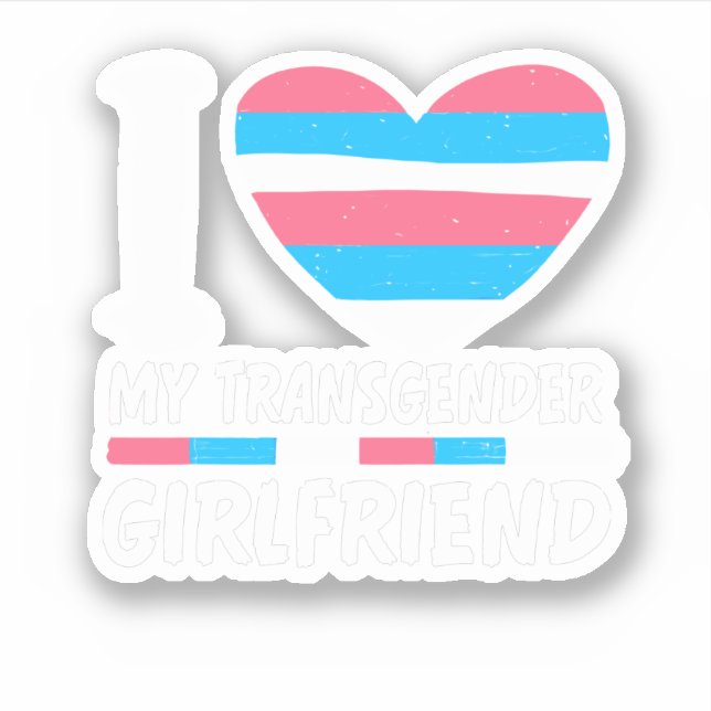 I Love My Transgender Girlfriend LGBT Trans Pride Sticker (Front)