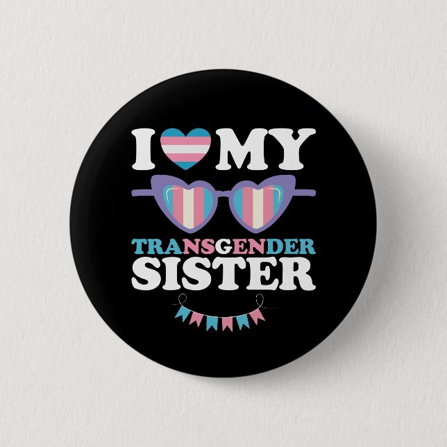I Love My Transgender Sister Family Trans LGBTQ Button (Front)