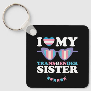 I Love My Transgender Sister Family Trans LGBTQ Keychain