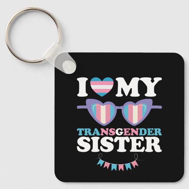 I Love My Transgender Sister Family Trans LGBTQ Keychain (Front)