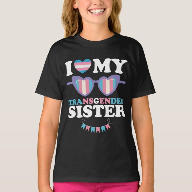 I Love My Transgender Sister Family Trans LGBTQ T-Shirt (Front)