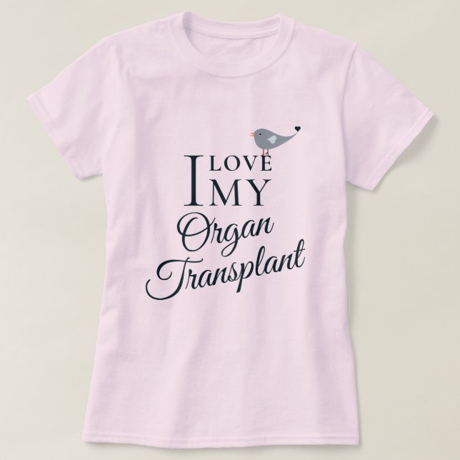 I Love My Transplant Organ Recipient Pink T-Shirt (Design Front)