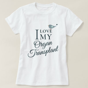 I Love My Transplant Organ Recipient White T-Shirt