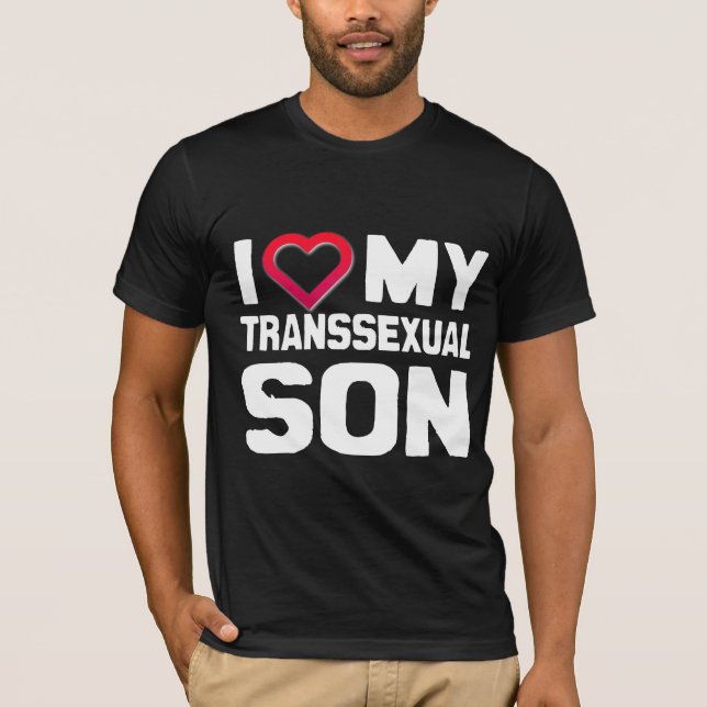 I LOVE MY TRANSSEXUAL SON - WHITE T-Shirt (Front)
