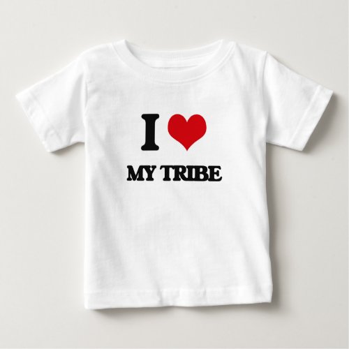 I love My Tribe Baby T_Shirt