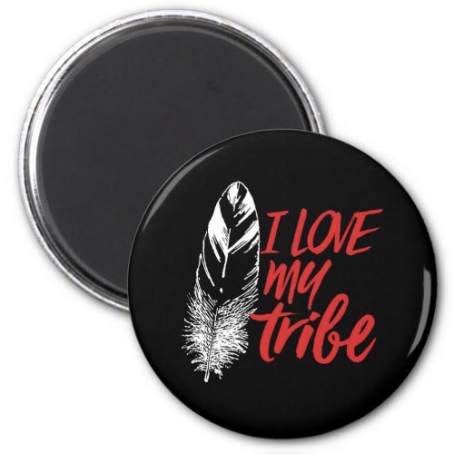 I Love My Tribe Inspirational Family Quote Magnet