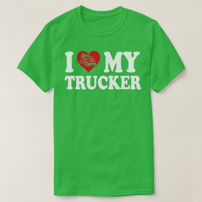 I love my trucker T-Shirt (Design Front)