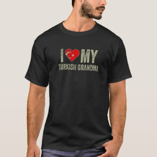 I Love My Turkish Grandma Turkey Flag Family Herit T-Shirt