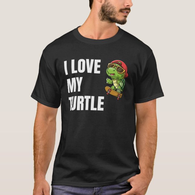 I Love My Turtle Pet  For Men Womens Girls Guys Te T-Shirt (Front)