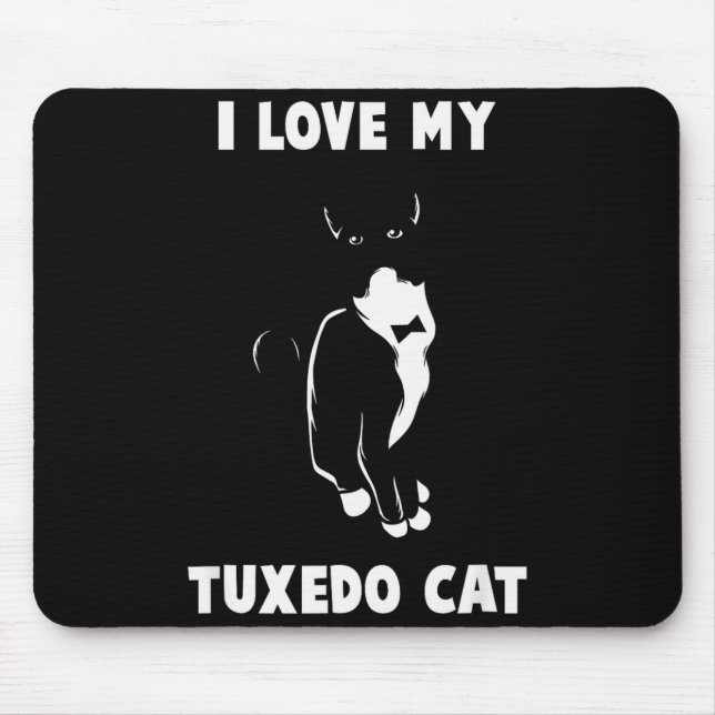I Love My Tuxedo Cat T Shirt _ Cat Lover T Shirt  Mouse Pad (Front)