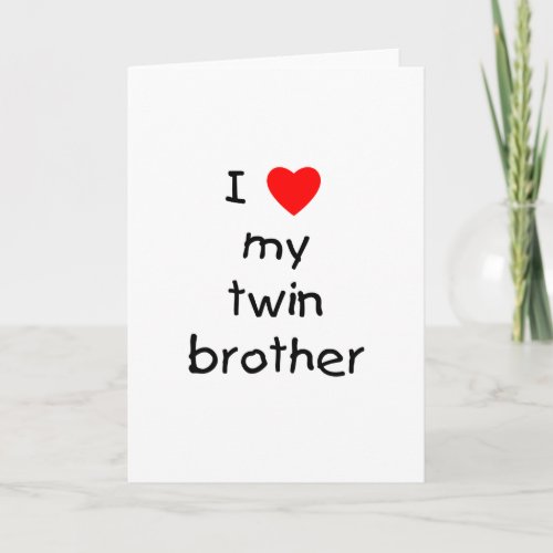 I Love My Twin Brother Card