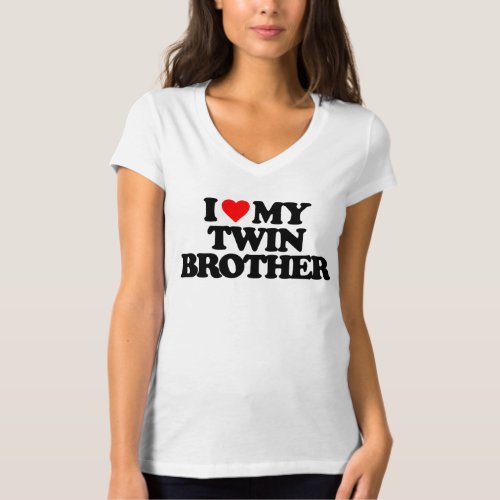 I LOVE MY TWIN BROTHER T_Shirt