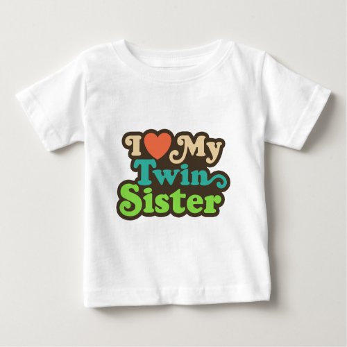I Love My Twin Sister Baby T_Shirt