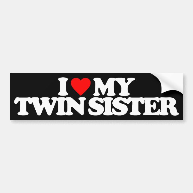 I LOVE MY TWIN SISTER BUMPER STICKER (Front)