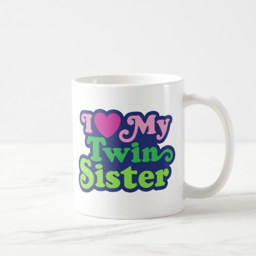 I Love My Twin Sister Coffee Mug