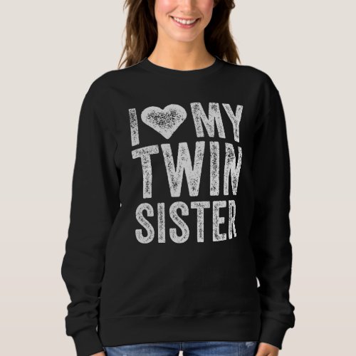 I Love My Twin Sister Heart  Distressed Retro Sweatshirt