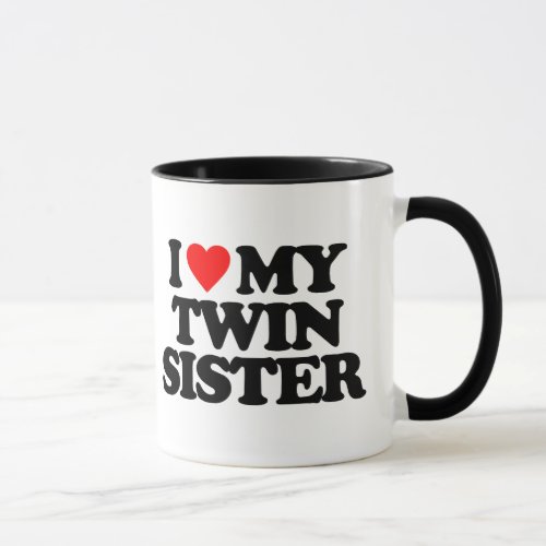 I LOVE MY TWIN SISTER MUG