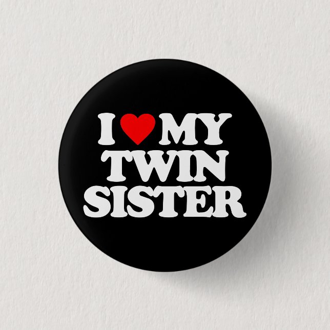 I LOVE MY TWIN SISTER PINBACK BUTTON (Front)