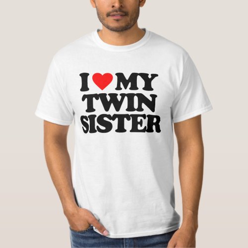 I LOVE MY TWIN SISTER T_Shirt