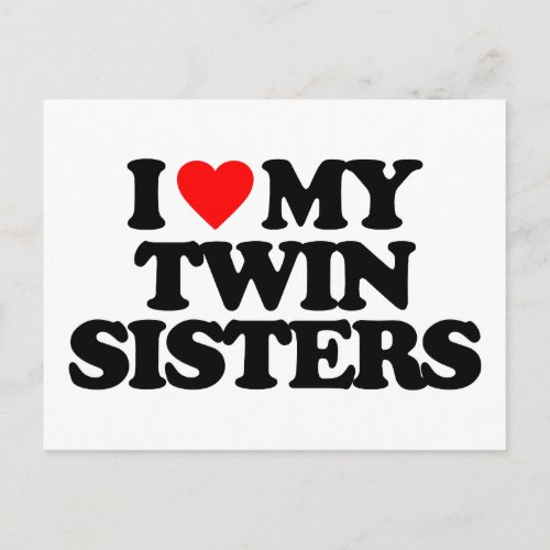 I LOVE MY TWIN SISTERS POSTCARD