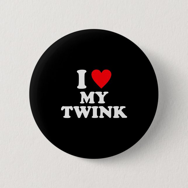 I Love My Twink Funny Quote  Button (Front)
