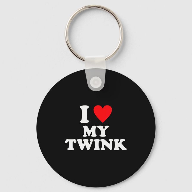I Love My Twink Funny Quote  Keychain (Front)