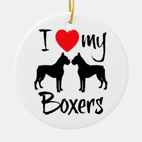 I Love My Two Boxer Dogs Ceramic Ornament