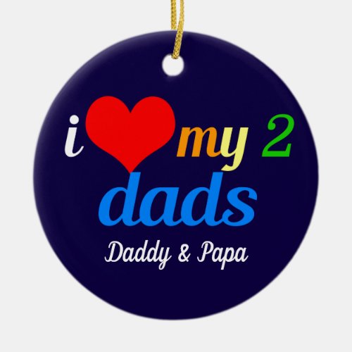 I Love My Two Dads Gay Pride Daughter Custom Ceramic Ornament