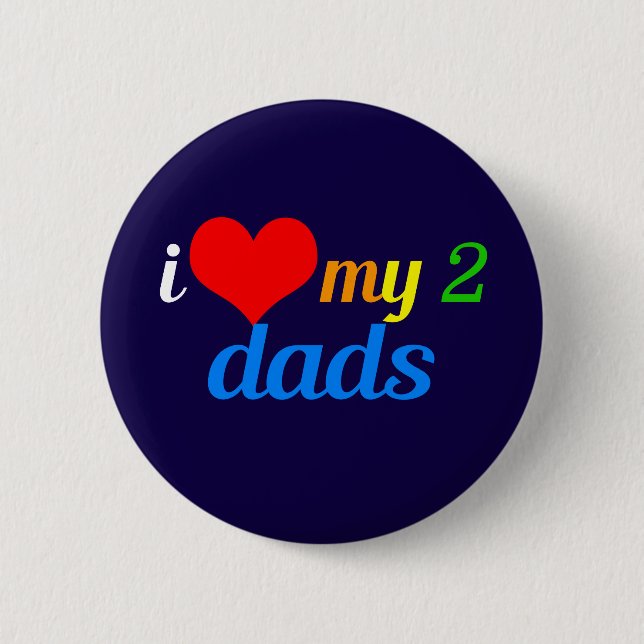 I Love My Two Dads Gay Pride Daughter Pinback Button (Front)